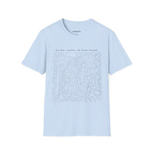 Load image into Gallery viewer, And then, somehow, the flower bloomed. T-Shirt