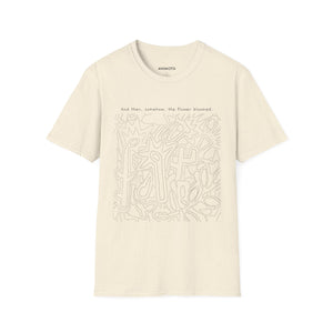 And then, somehow, the flower bloomed. T-Shirt