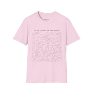 And then, somehow, the flower bloomed. T-Shirt