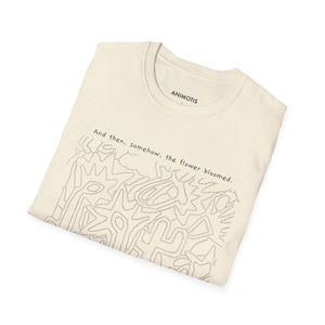 And then, somehow, the flower bloomed. T-Shirt